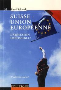 Suisse-Union européenne : l'adhésion impossible ?