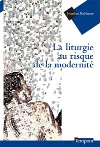 La liturgie au risque de la modernité. The mass and modernity : walking to heaven backward