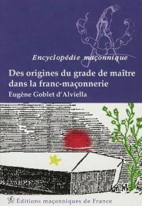 Des origines du grade de maître dans la franc-maçonnerie