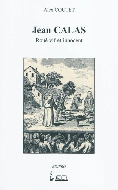 Jean Calas : roué vif et innocent