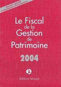 Le fiscal de la gestion de patrimoine 2004