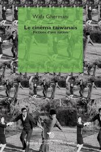 Le cinéma taïwanais : fictions d'une nation