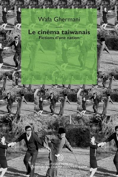 Le cinéma taïwanais : fictions d'une nation