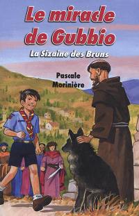 La sizaine des Bruns. Vol. 4. Le miracle de Gubbio