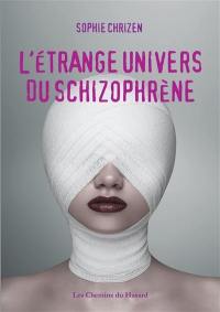 L'étrange univers du schizophrène