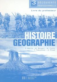 Histoire-géographie 3e, découverte professionnelle : livre du professeur