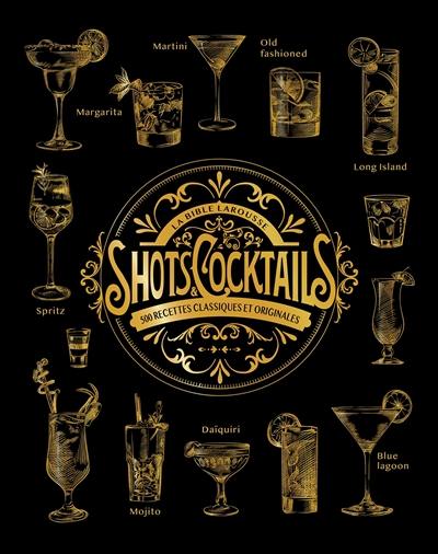 La bible Larousse des shots et cocktails