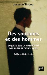 Des soutanes et des hommes : enquête sur la masculinité des prêtres catholiques