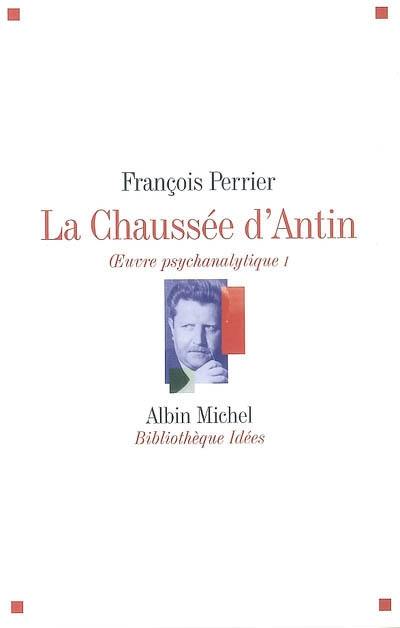 La Chaussée d'Antin : oeuvre psychanalytique. Vol. 1