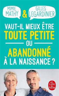 Vaut-il mieux être toute petite ou abandonné à la naissance ? : essai joyeusement comparatif sur ce qui peut détruire ou construire