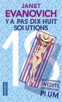 Une aventure inédite de Stéphanie Plum. Y a pas dix-huit solutions