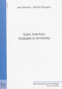 Sujet, insertion, langages et territoires