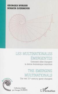 Les multinationales émergentes : comment elles changent la donne économique mondiale. The emerging multinationals : the real 21st century game changers