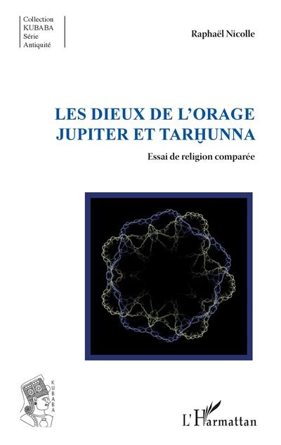 Les dieux de l'orage Jupiter et Tarhunna : essai de religion comparée