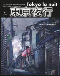 L'art du dessin de Mateusz Urbanowicz. Vol. 2. Tokyo la nuit