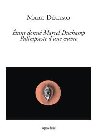 Etant donné Marcel Duchamp : palimpseste d'une oeuvre