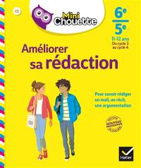 Améliorer sa rédaction 6e-5e, 11-12 ans : du cycle 3 au cycle 4 : nouveau programme réforme du collège