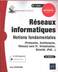 Réseaux informatiques : notions fondamentales (protocoles, architectures, réseaux sans fil, virtualisation, sécurité, IP v6...)