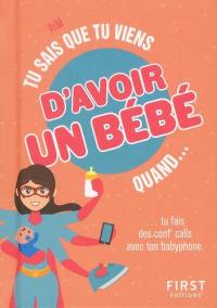 Tu sais que tu viens d'avoir un bébé quand... : tu fais des conf' calls avec ton babyphone