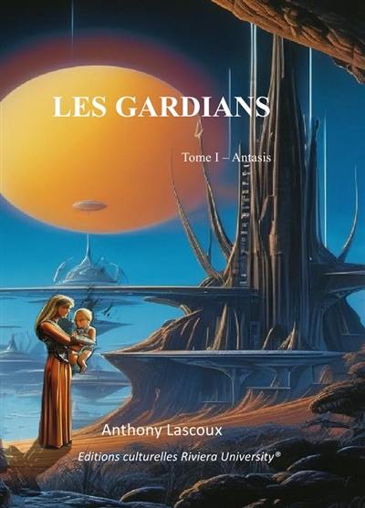 Les gardians : Tome 1