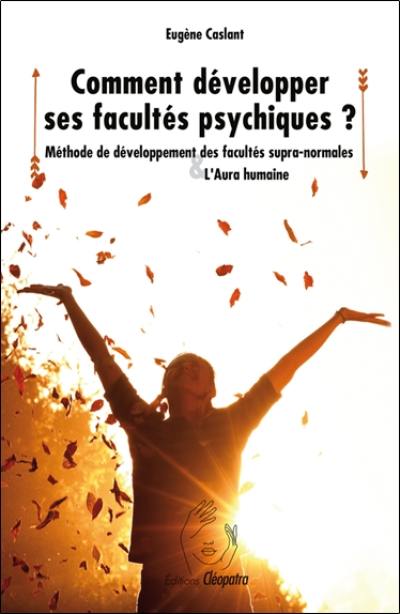 Comment développer ses facultés psychiques ?