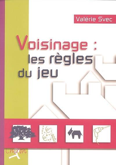 Voisinage : les règles du jeu