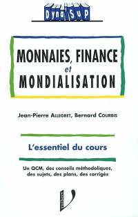 Monnaie, finance et mondialisation : l'essentiel du cours : un QCM, des conseils méthodologiques, des sujets, des plans, des corrigés