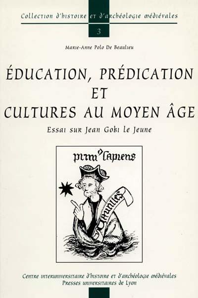 Education, prédication et cultures au Moyen Age : essai sur Jean Gobi le Jeune