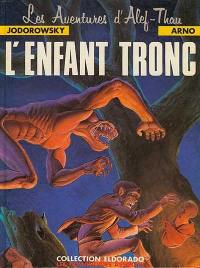 Les aventures d'Alef-Thau. Vol. 1. L'enfant-tronc