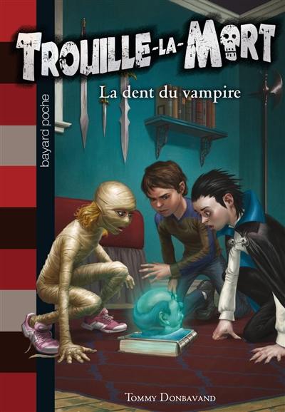 Trouille-la-mort. Vol. 1. La dent du vampire