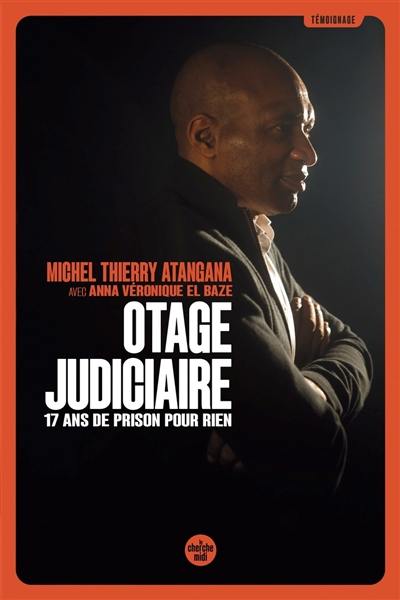 Otage judiciaire : 17 ans de prison pour rien