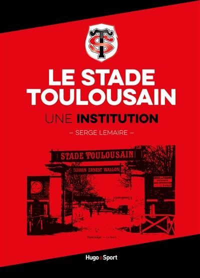 Le Stade toulousain : une institution