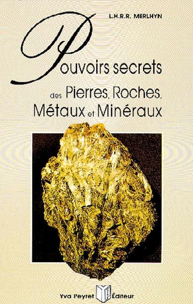 Pouvoirs secrets des pierres, roches, métaux et minéraux