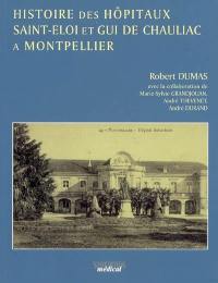 Histoire des hôpitaux Saint-Eloi et Gui de Chauliac à Montpellier