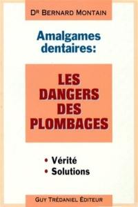 Les amalgames dentaires : les dangers des plombages : les solutions