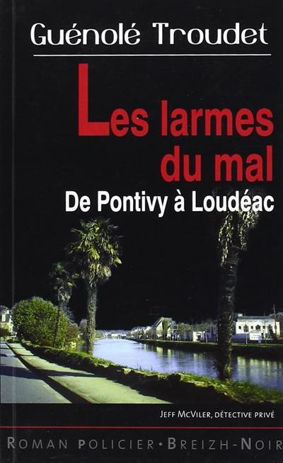 Les larmes du mal : de Loudéac à Pontivy