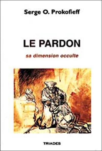 Le pardon : sa dimension occulte