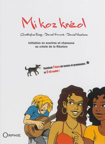 Mi koz kréol : initiation en sourires et chansons au créole de la Réunion