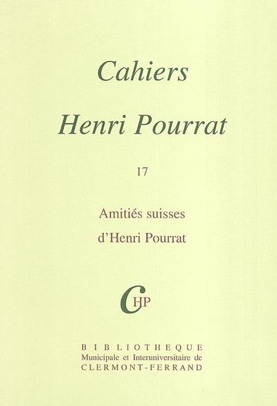 Cahiers Henri Pourrat. Vol. 17. Amitiés suisses d'Henri Pourrat