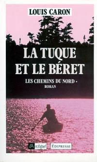 Les Chemins du Nord. Vol. 1. La Tuque et le béret