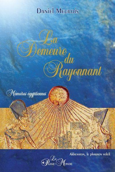 La demeure du rayonnant : mémoires égyptiennes