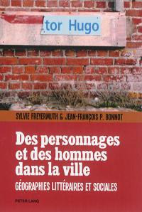 Des personnages et des hommes dans la ville : géographies littéraires et sociales