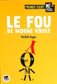 Le fou de Morne Rouge