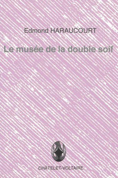 Le musée de la double soif. Mais alors !