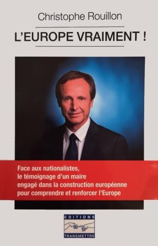 L'Europe vraiment ! : face aux nationalistes, le témoignage d'un maire engagé dans la construction européenne pour comprendre et renforcer l'Europe