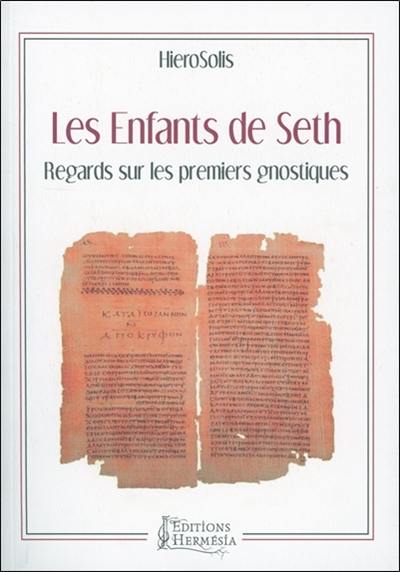 Les enfants de Seth : regards sur les premiers gnostiques