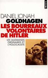 Les bourreaux volontaires de Hitler : les Allemands ordinaires et l'Holocauste