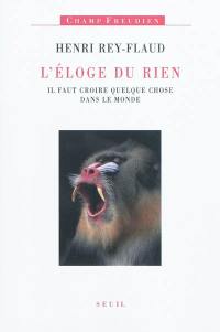 L'éloge du rien : il faut croire quelque chose dans le monde