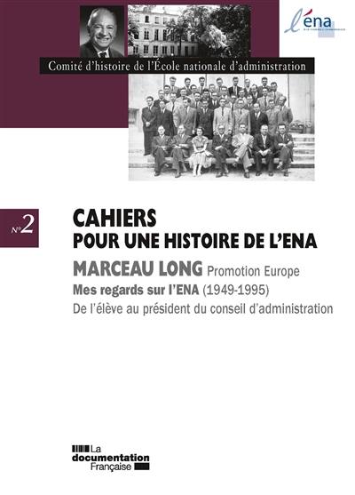 Mes regards sur l'ENA, promotion Europe : 1949-1995 : de l'élève au président du conseil d'administration