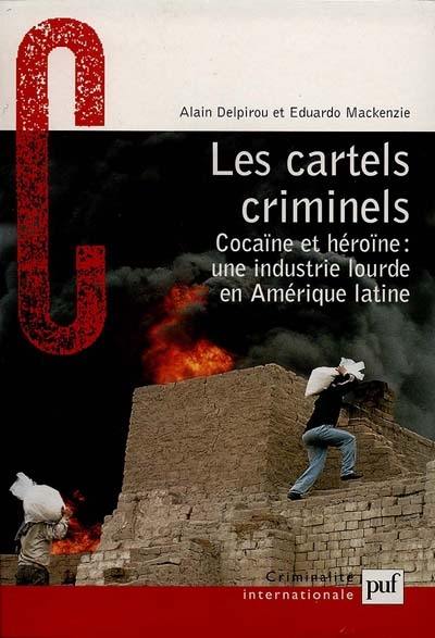 Les cartels criminels : cocaïne et héroïne, une industrie lourde en Amérique latine